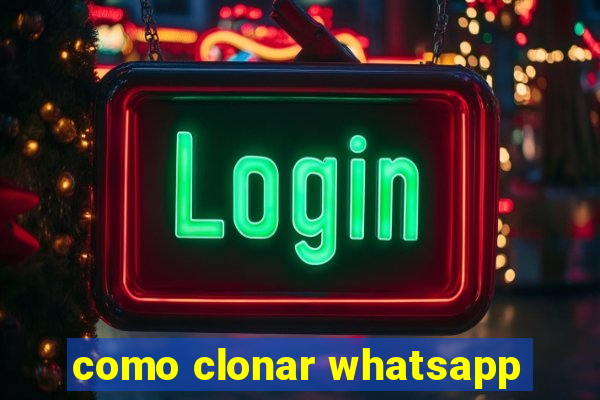 como clonar whatsapp